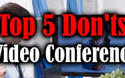 Top 5 Don’ts of Video Conferencing